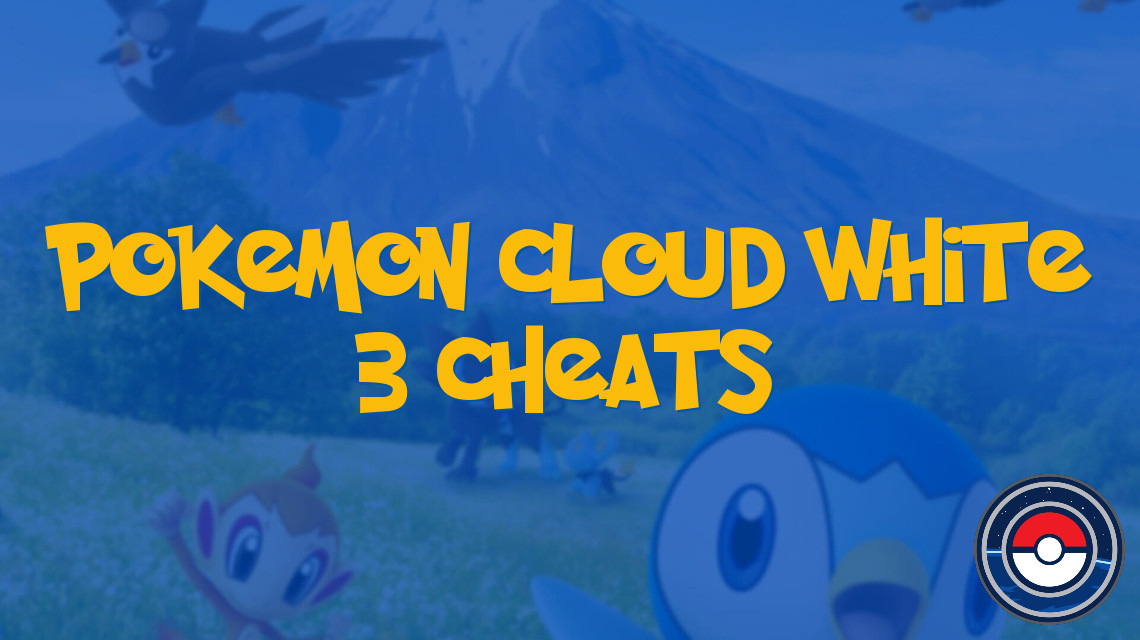 Pokemon Cloud White 3 Cheats
