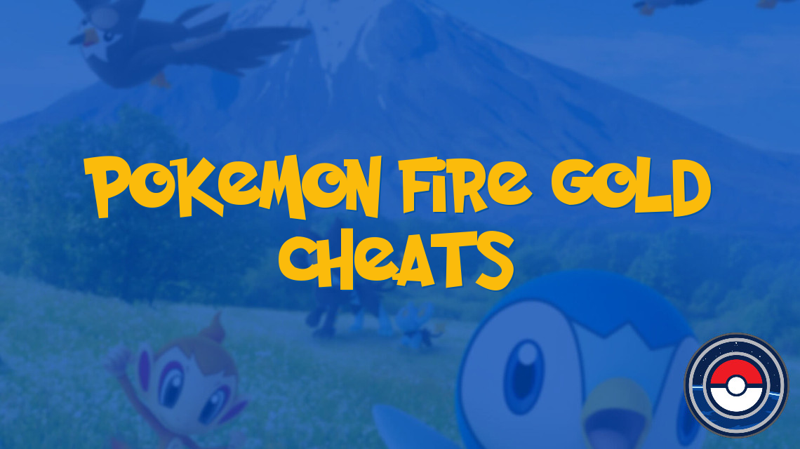 Pokemon Fire Gold Cheats
