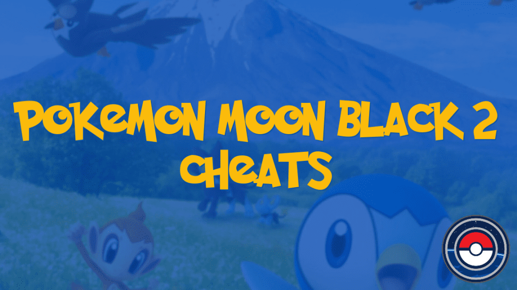 Pokemon Moon Black 2 Cheats