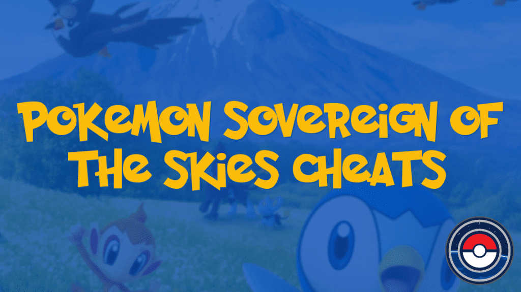 Pokemon Sovereign of the Skies Cheats