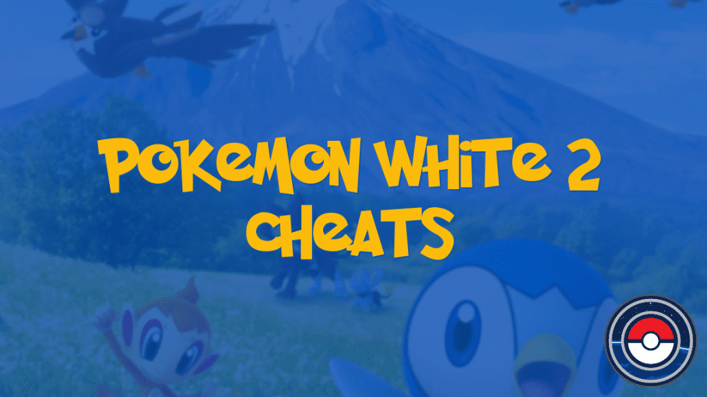 Pokemon White 2 Cheats